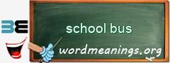 WordMeaning blackboard for school bus